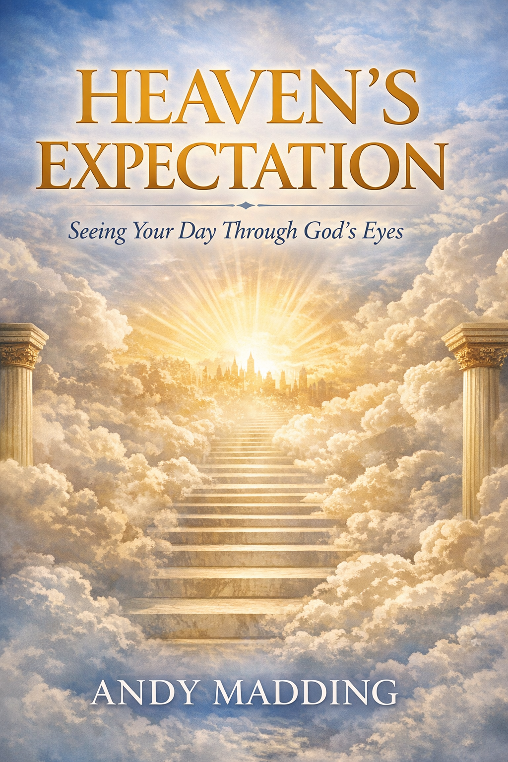 Heavens Expectation Seeing Your Day Through Gods Eyes